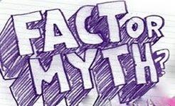 Fact or myth